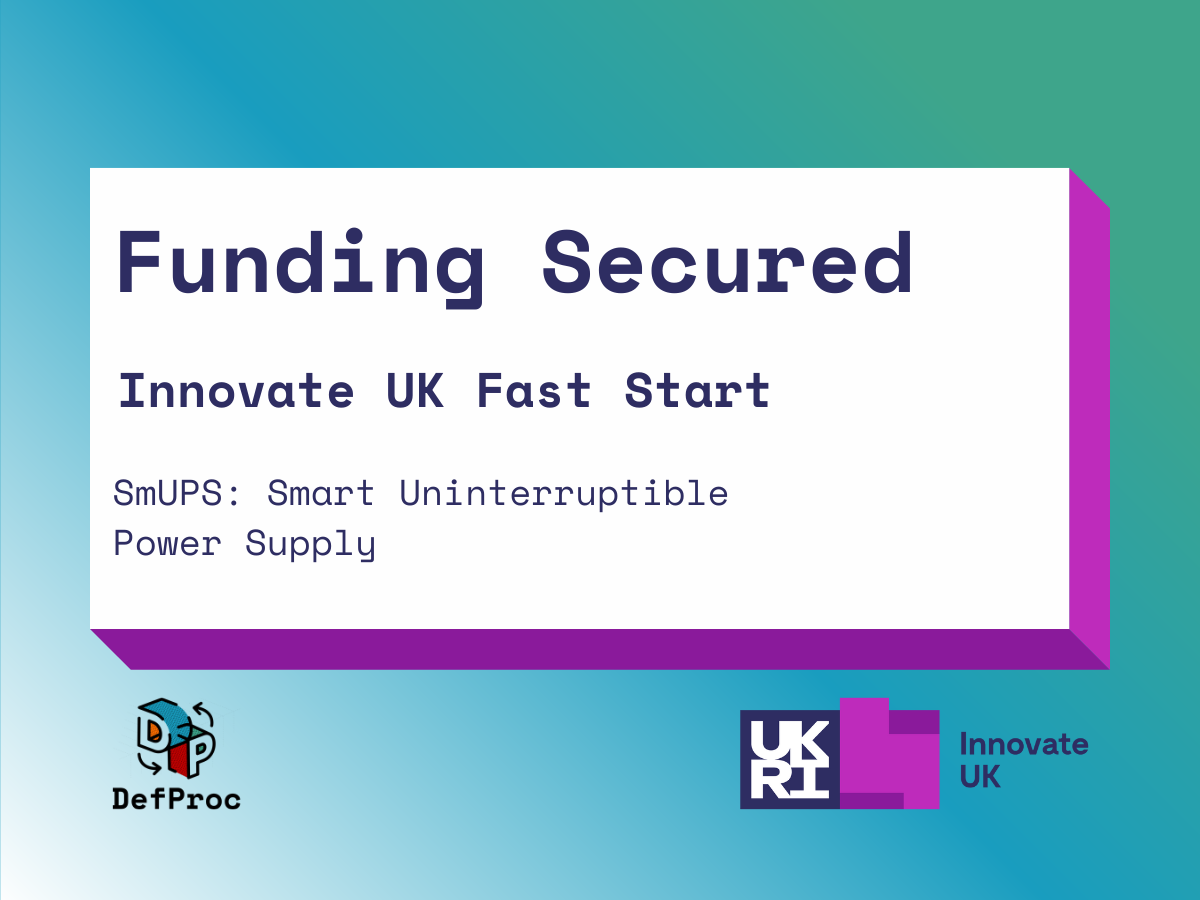 Funding Secured. Innovate UK Fast Start. SmUPS: Smart Uninterruptible Power Supply. Below the statement is the logo for DefProc Engineering and Innovate UK.